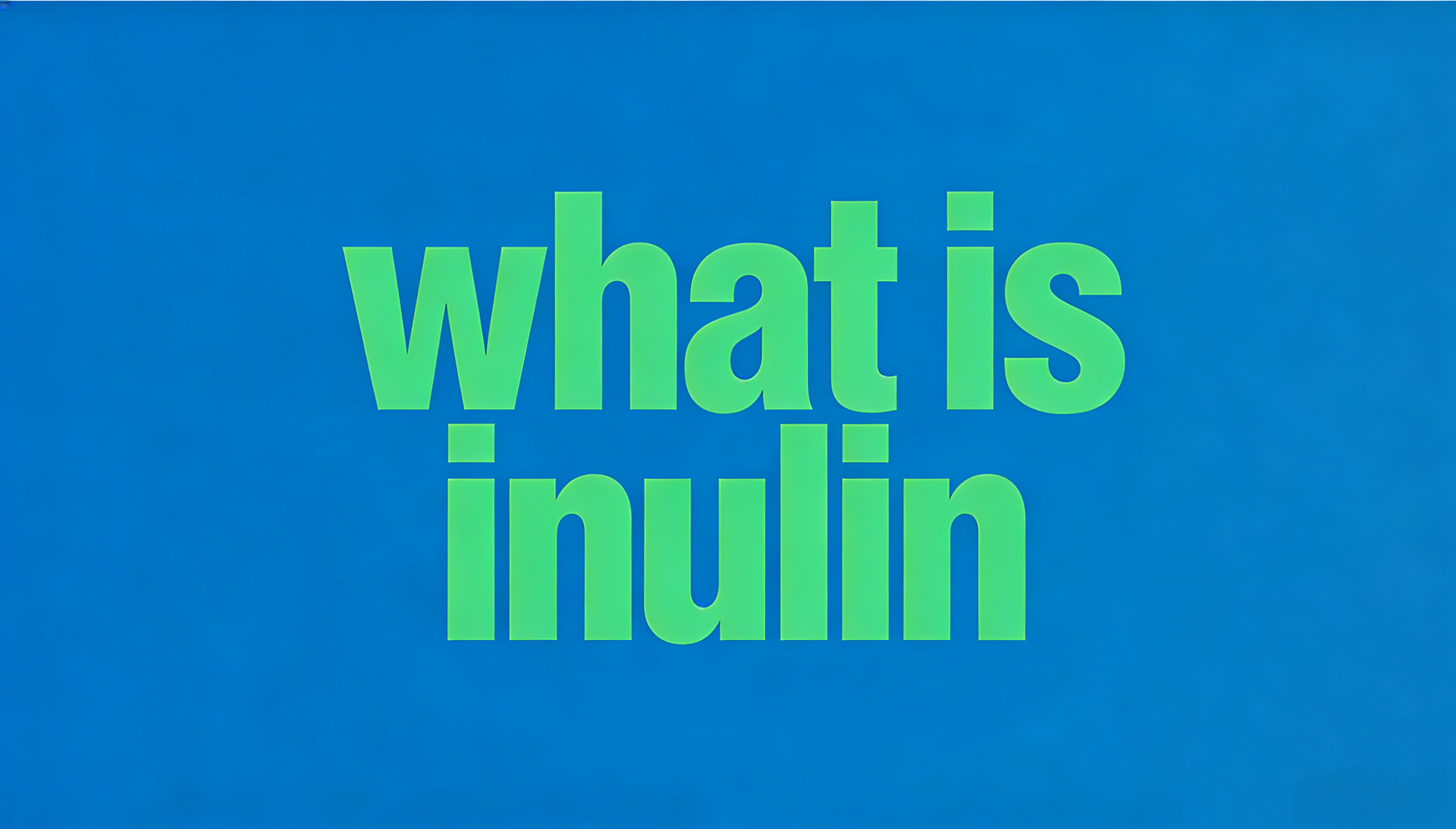 What is Inulin? A Complete Guide to the Health Benefits of Natural Prebiotics